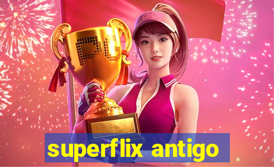 superflix antigo